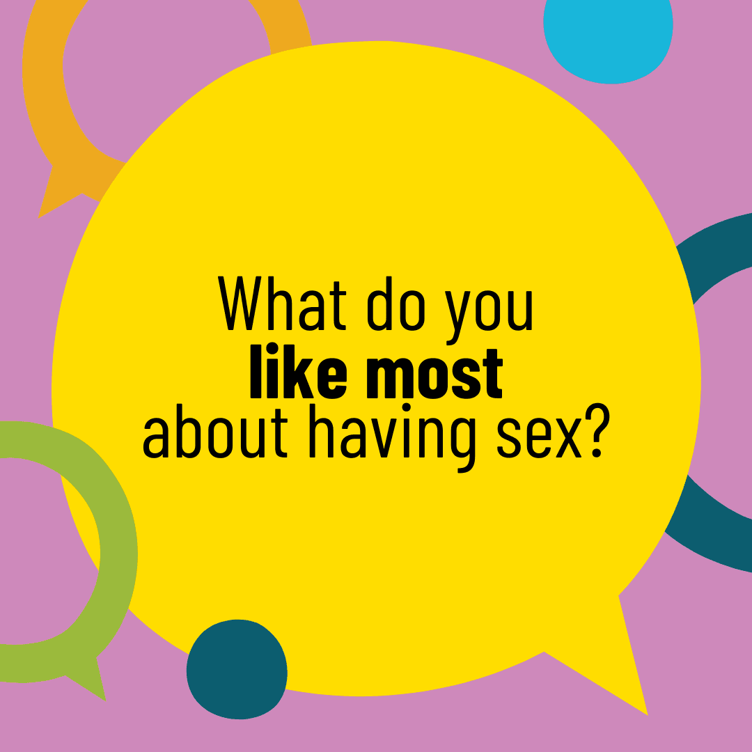 What do you like most about having sex?